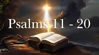 EXPLORING THE WISDOM OF PSALMS 11-20: PROFOUND REFLECTIONS FOR A FULFILLING LIFE!
