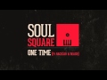 Soul square  one time ft  racecar  reach