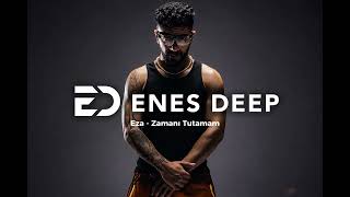 Eza - Zamanı Tutamam (ENES DEEP Remix)