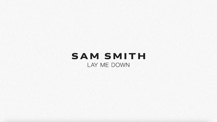 Sam Smith - Lay Me Down (Lyric Video)