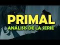 PRIMAL ¿La mejor serie de 2020? (Análisis)