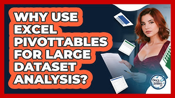 Why Use Excel PivotTables For Large Dataset Analysis? - Docs and Sheets Pro