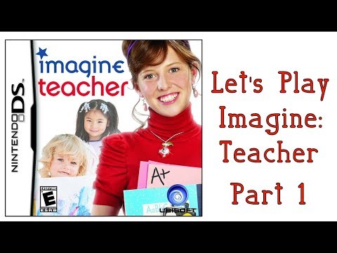 Let's Play Imagine: Teacher - Part 1