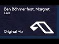 Ben Böhmer -  Dive feat. Margret