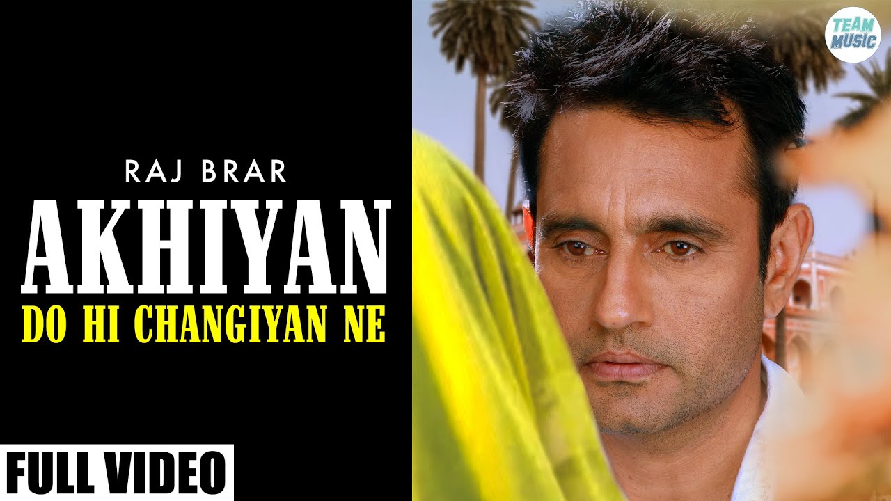 AKHIYAN DO HI CHANGIYAN NE Official Video  Raj Brar  Latest Punjabi Song  Team Music