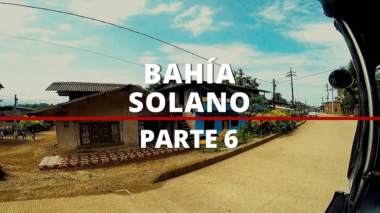 Bahía Solano | Chocó | Colombia 🇨🇴 Parte 6