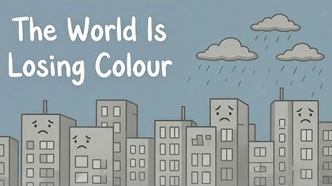 Waarom verliest de wereld haar kleur?