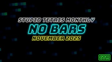 NO BARS NOVEMBER | ANDY CHROMA | TOP 16 | STUPID TETRIS MONTHLY