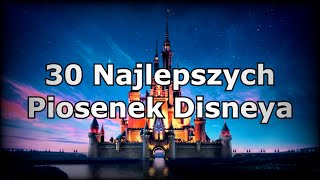 Video thumbnail of "30 Najlepszych Piosenek Disneya"