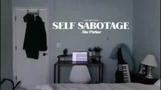 Abe Parker - Self Sabotage (Official Lyric Video)