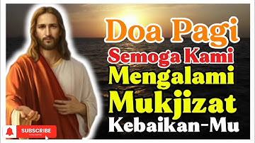 DOA PAGI ☎️ Tuhan Yesus, Semoga Kami Mengalami Mukjizat dan Kebaikan-Mu Sepanjang Hari📶