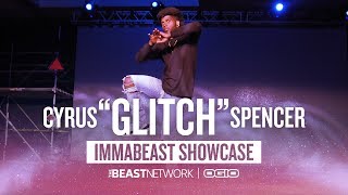 Cyrus "GLITCH" Spencer | IMMABEAST Showcase 2018
