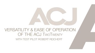 ACJ TwoTwenty - Versatility and ease of operations