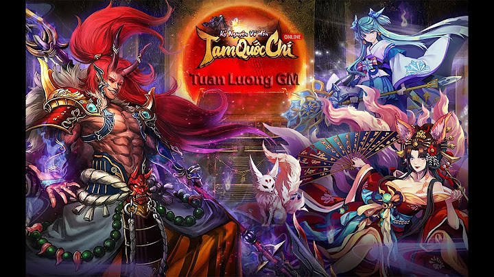 Hướng dẫn chơi game tam quốc chí offline năm 2024