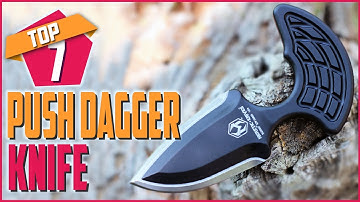 Top 7 Best Push Dagger Knife For Self Defense On Amazon
