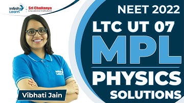MPL Physics Solutions | LTC UT 7 | 18-04-2022 || NEET 2022 || Vibhati Mam || Infinity Learn