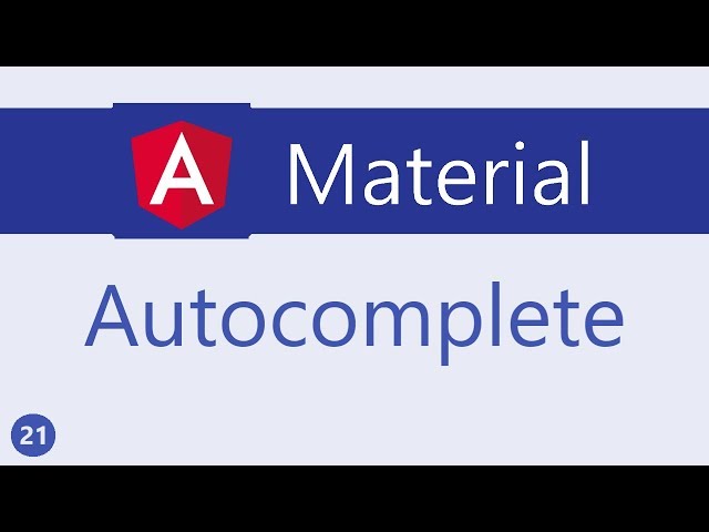 Angular Material Tutorial - 21 - Autocomplete