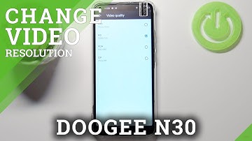 How to Change Video Quality in DOOGEE N30 – Set Up Video Quality