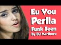 🚘 01 Eu Vou - Perlla, Dj Marlboro Clipe Funk Teen