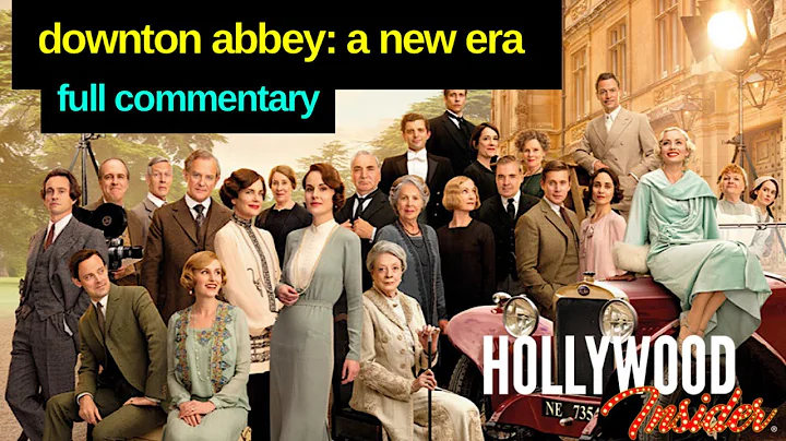 Full Commentary on 'Downton Abbey: A New Era' | Reactions | Hugh Bonneville, Michelle Dockery - DayDayNews