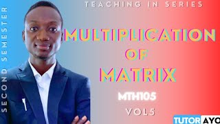Multiplication of Matrix | MTH105 | VOL 5