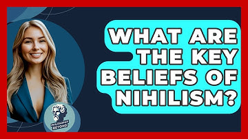 What Are The Key Beliefs Of Nihilism? - Philosophy Beyond