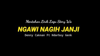 Mentahan lirik lagu story wa||| Ngawi Nagih Janji || (Denny Caknan ft Ndarboy Genk)