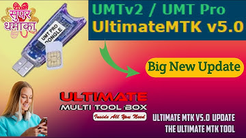 UMTv2/UMTPro UltimateMTK v5.0 New Big Update Add New Features