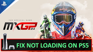 Fix MXGP 24: The Official Game Not Loading/Stuck on Loading Screen on PS5