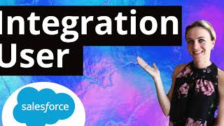 Salesforce Integration User For System-to-System Integrations
