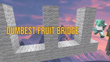 The Dumbest Fruit Bridging Method