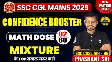 SSC CGL Mains 2025 | Mixture Important Concept & Best Ques. | Confidence Booster | By Prashant Sir |