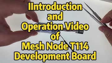 Introduction and Operation Video of Mesh Node T114 Development Board