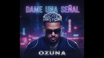 Ozuna -  Dame una señal (ia)