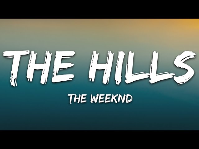 The Weeknd - The Hills (Lyrics) class=