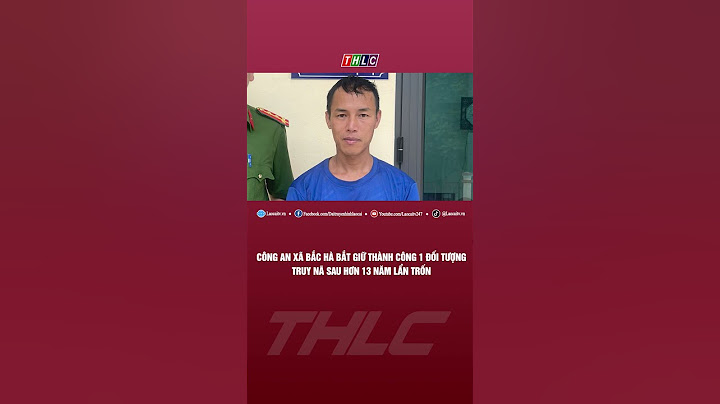 Công an xã Bắc Hà bắt giữ thành công 1 đối tượng truy nã sau hơn 13 năm lẩn trốn | THLC