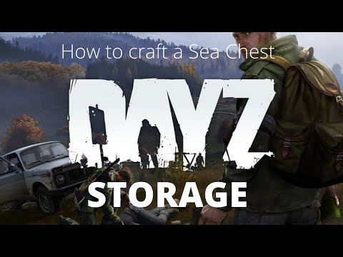 Dayz How to Craft a Sea Chest for storage