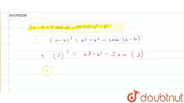 If a - b = 3 and ab = 10, find : a^3 - b^3. | 8 | IDENTITIES | MATHS | ICSE | Doubtnut