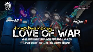 DJ TRAP LOVE OF WAR‼️TERBARU🔥 WONG SIMPING AREK JOMPLANGAN FT ALMY AUDIO BY [PIYAN DISCJOKEY]
