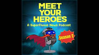 Episode 12 - Mary | Meet Your Heroes: A SuperFluous News Podcast