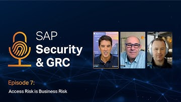 SAP Security & GRC Podcast (E7) – Access Risk is Business Risk
