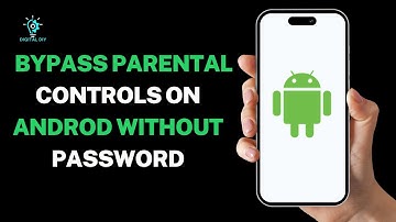 How to Bypass Parental Controls on Android Without Password