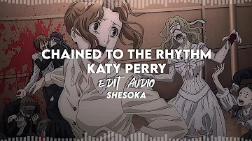 Chained to the Rhythm - edit audio