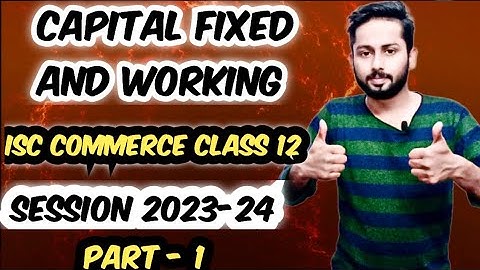Capital Fixed and Working | ISC Commerce class 12 chapter 2 | Capital Fixed and Working One Shot |
