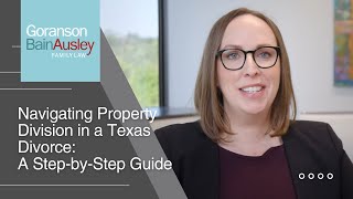 Navigating Property Division in a Texas Divorce: A Step-by-Step Guide by Goranson Bain Ausley 43 views 2 months ago 2 minutes, 31 seconds
