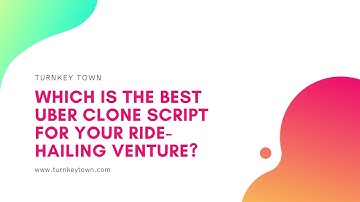 Which Is The Best Uber Clone Script For Your Ride Hailing Venture