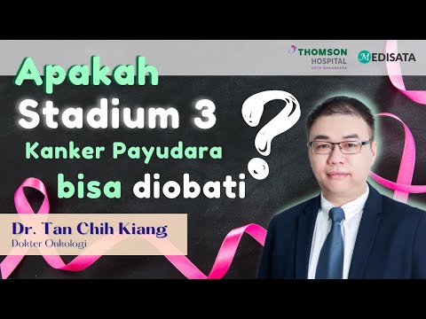 Pengobatan Kanker Payudara Stadium 3,  Sebaiknya Operasi atau Kemoterapi Dulu? - Dr. Tan Chih Kiang