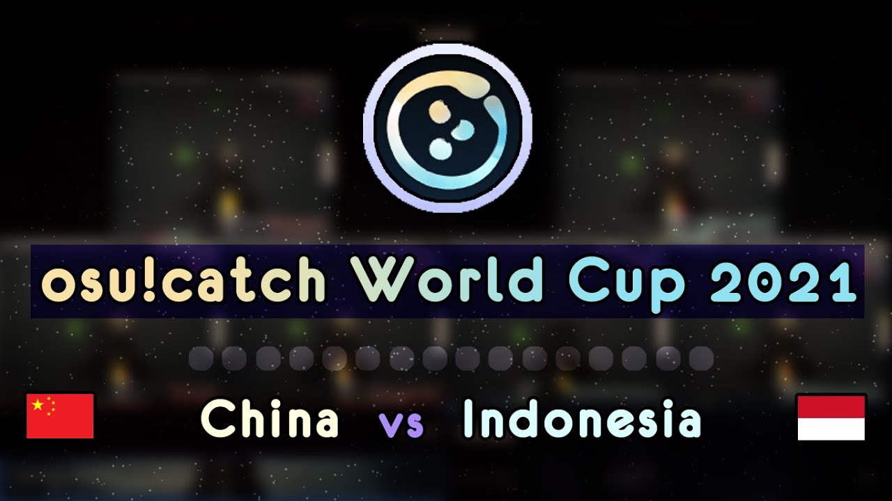 Osu Catch World Cup 2021 Sf Full Match Vod China Vs Indonesia Lower Bracket Youtube Osu Catch World Cup 2022
