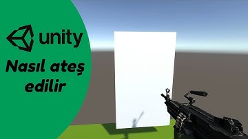Ateş nasıl edilir - Unity 3D