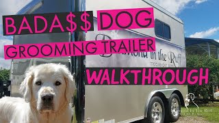 BADA$$ MOBILE DOG GROOMING TRAILER WALKTHROUGH  DITR